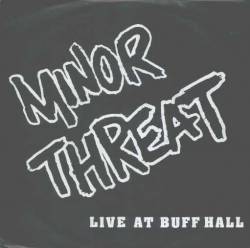 Minor Threat : Live At Buff Hall